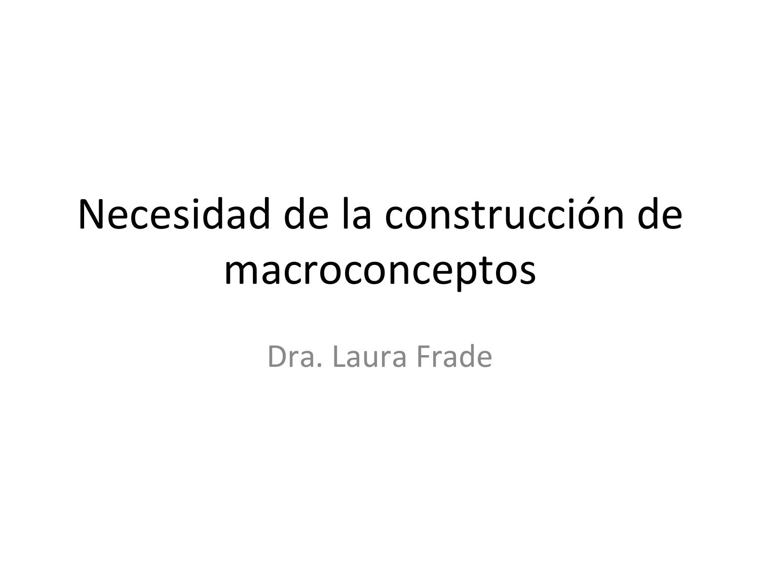 Necesidad de la construccion macroconceptos